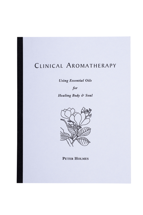 Clinical Aromatherapy: Using Essential Oils for Healing