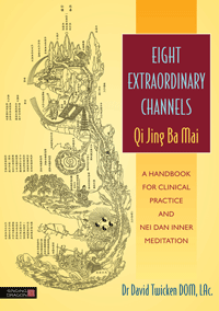 Eight Extraordinary Channels - Qi Jing Ba Mai A Handbook for